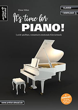 It’s Time For Piano! Leicht spielbare, romantisch-emotionale Klaviermusik + CD