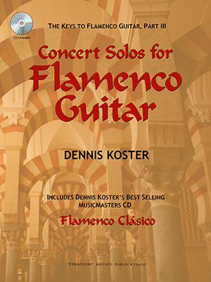 The Keys to Flamenco Guitar, Part III: Concert Solos for Flamenco Guitar + CD