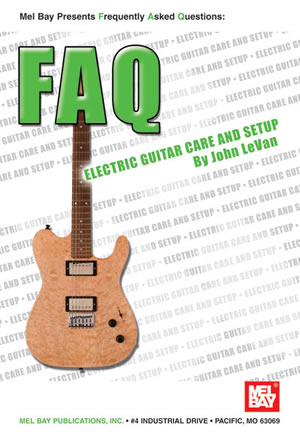 FAQ: Electric Guitar Care and Setup