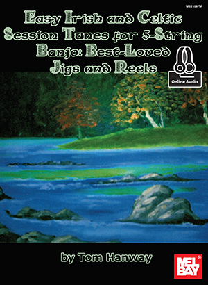 Easy Irish and Celtic Session Tunes For 5-String Banjo: Best-Loved Jigs and Reels + CD