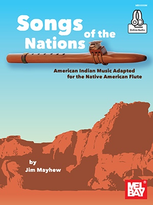 Songs of the Nations: American Indian Music Adapted for the Native American Flute + CD