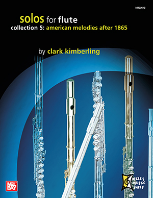 Solos for Flute, Collection 5: American Melodies After 1865