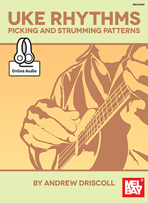 Uke Rhythms: Picking and Strumming Patterns + CD
