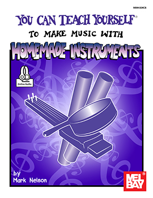 You Can Teach Yourself to Make Music with Homemade Instruments + CD