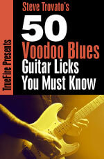 Steve Trovato - 50 Voodoo Blues Licks You MUST Know DVD