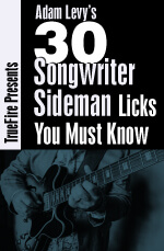 Adam Levy - 30 Songwriter Sideman Licks You MUST Know DVD