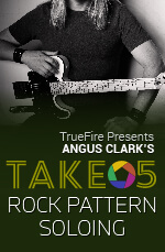 Angus Clark - Take 5: Rock Pattern Soloing DVD