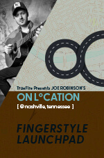 Joe Robinson - On Location: Fingerstyle Launchpad DVD