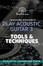 TrueFire - Play Acoustic Guitar 3: Tools & Techniques DVD