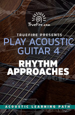 TrueFire - Play Acoustic Guitar 4: Rhythm Approaches DVD