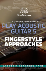 TrueFire - Play Acoustic Guitar 5: Fingerstyle Approaches DVD