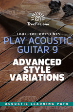 TrueFire - Play Acoustic Guitar 9: Advanced Style Variations DVD