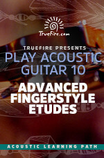 TrueFire - Play Acoustic Guitar 10: Advanced Fingerstyle Etudes DVD