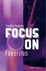 TrueFire - Focus On: Favorites DVD