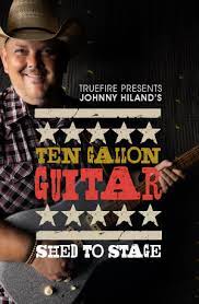 Johnny Hiland - Ten Gallon Guitar: Shed to Stage DVD
