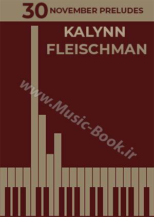 Kalynn Fleischman - 30 November Preludes Piano Book