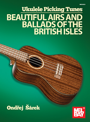 Ukulele Picking Tunes - Beautiful Airs and Ballads of the British Isles