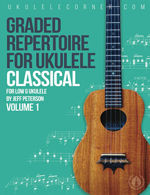 Graded Classical Repertoire for Ukulele: For low G Ukulele