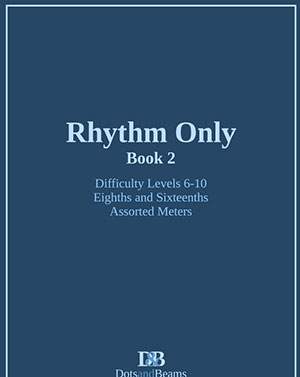 Rhythm Only - Book 2 - Eighths and Sixteenths - Assorted Meters (Sight Reading Exercise Book)