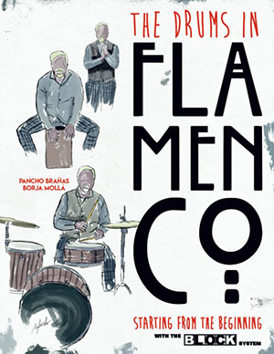 The Drums in Flamenco Starting from The Beginning: and Cajon and Claps with the BLOCK System