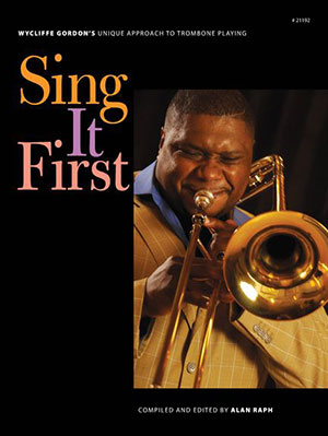 Sing It First (Wycliffe Gordon's Unique Approach To Trombone Playing)