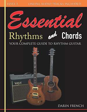 Essential Rhythms and Chords: Your Complete Guide for Rhythm Guitar