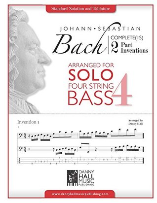 J.S. Bach Complete 2 Part Inventions Arranged for Four String Solo Bass