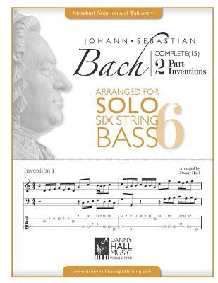 J.S.Bach Complete 2 Part Inventions Arranged for Six String Solo Bass