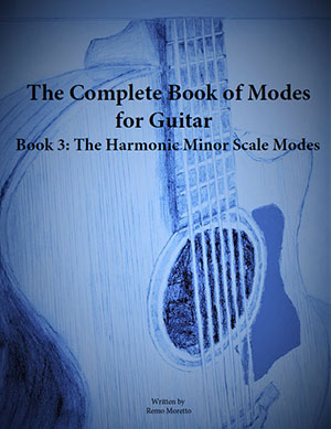 The Complete Book of Modes for Guitar Book 3 The Harmonic Minor Scale Modes