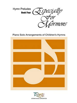 Especially for Mormons Book 4 - Piano Solos/Preludes
