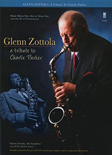 A Tribute To Charlie Parker Glenn Zottola Alto Or Tenor Sax Book