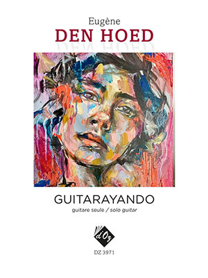 Eugène DEN HOED - Guitarayando - For Solo Guitar