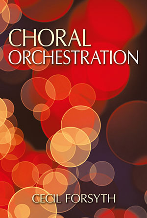 Cecil Forsyth - Choral Orchestration