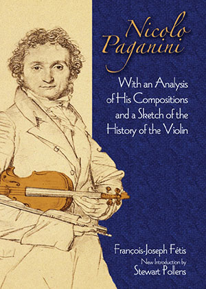 Nicolo Paganini With an Analysis of His Compositions and a Sketch of the History of the Violin