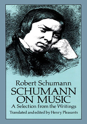 Schumann on Music A Selection from the Writings