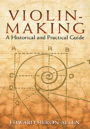 Violin-Making A Historical and Practical Guide