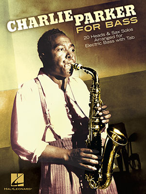 Charlie Parker for Bass 20 Heads & Sax Solos Arranged for Electric Bass