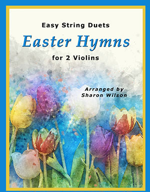 Easy String Duets: Easter Hymns for 2 Violins (A Collection of 10 Violin Duets)