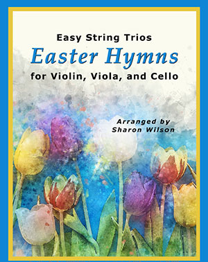 Easy String Trios: Easter Hymns (A Collection of 10 Easy Trios for Violin, Viola, and Cello)