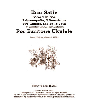 Eric Satie Second Edition, 3 Gymnopedie, 3 Gnossienne Two Waltzes, and Je Te Veux In Tablature
