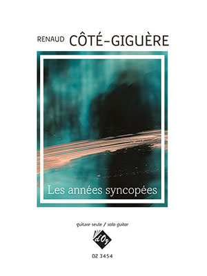 Renaud CÔTÉ-GIGUÈRE  - Les années syncopées - For Solo Guitar