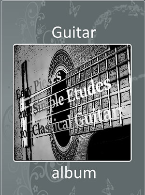 Guitarist's Album. Easy Pieces and Simple Etudes For Classical Guitar