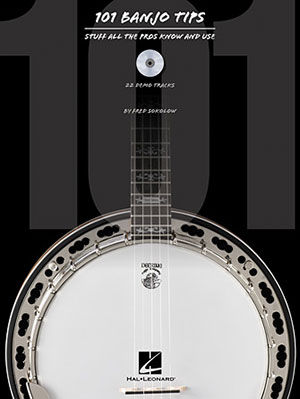a 101 Five-String Banjo Tips Stuff All the Pros Know and Use + CD