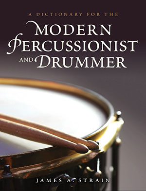 A Dictionary for the Modern Percussionist and Drummer