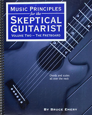 Musical Principles for the Skeptical Guitarist - Volume 2 - The Fretboard