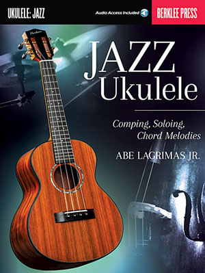 Jazz Ukulele Comping, Soloing, Chord Melodies + CD