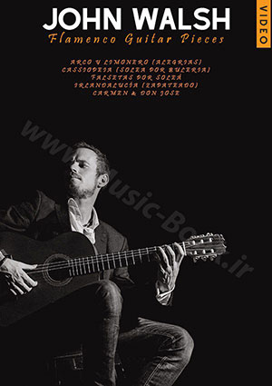 J o h n W a l s h - Flamenco Guitar Pieces Book + CD Video