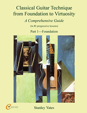 Classical Guitar Technique from Foundation to Virtuosity (Part 1) Foundation