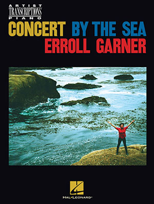 Erroll Garner – Concert by the Sea Artist Transcriptions for Piano