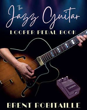 The Jazz Guitar Looper Pedal Book